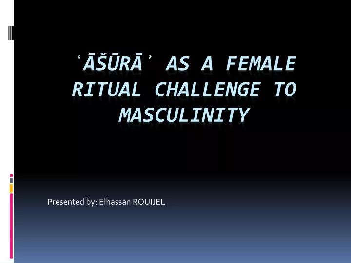 r as a female ritual challenge to masculinity