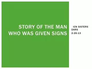 Story of the Man Who Was Given Signs