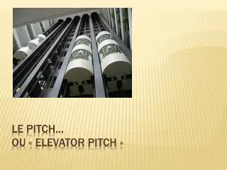 le pitch ou elevator pitch
