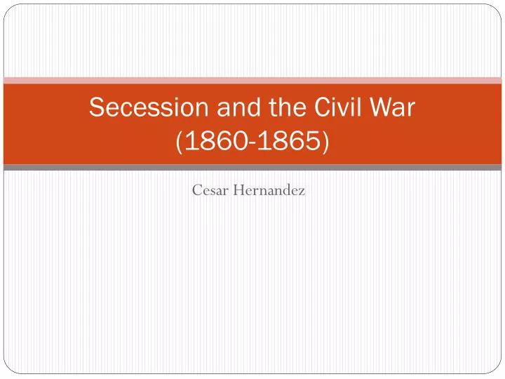 secession and the civil war 1860 1865
