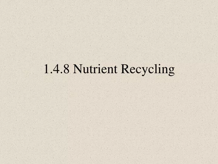 1 4 8 nutrient recycling