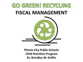 GO GREEN! RECYCLING FISCAL MANAGEMENT