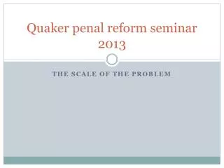 Quaker penal reform seminar 2013