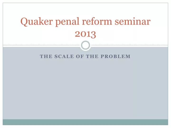 quaker penal reform seminar 2013