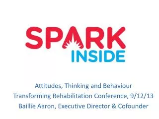 Attitudes, Thinking and Behaviour Transforming Rehabilitation Conference, 9/12/13