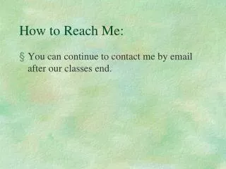 How to Reach Me: