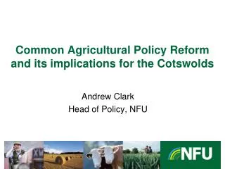 Common Agricultural Policy Reform and its implications for the Cotswolds
