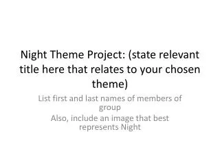 Night Theme Project: (state relevant title here that relates to your chosen theme)
