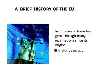A BRIEF HISTORY OF THE EU