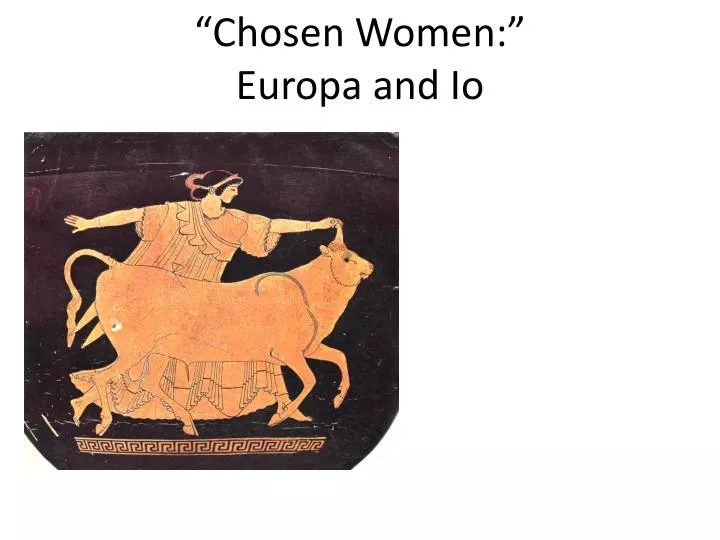 chosen women europa and io