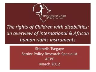 Shimelis Tsegaye Senior Policy Research Specialist ACPF March 2012