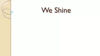 We Shine