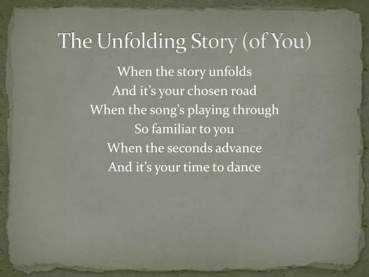 the unfolding story of you