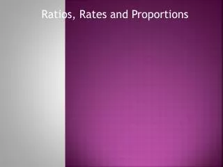 Ratios, Rates and Proportions