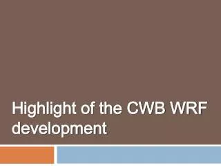 Highlight of the CWB WRF development