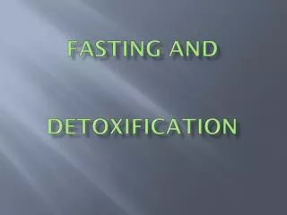 FASTING AND DETOXIFICATION