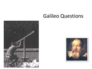 Galileo Questions