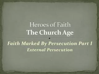 Heroes of Faith The Church Age
