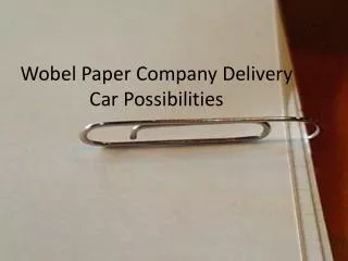 Wobel Paper Company Delivery Car Possibilities