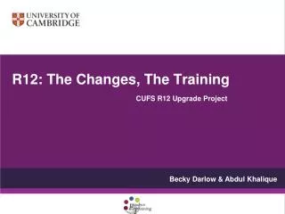 R12: The Changes, The Training