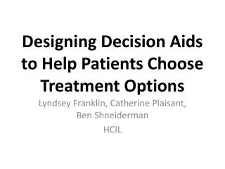 Designing Decision Aids to Help Patients Choose Treatment Options