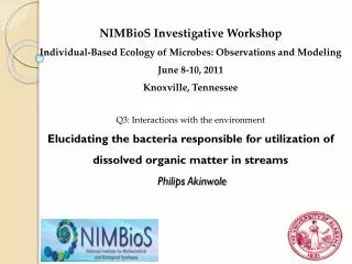 NIMBioS Investigative Workshop Individual-Based Ecology of Microbes: Observations and Modeling