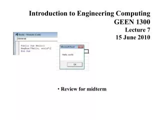 Introduction to Engineering Computing GEEN 1300 Lecture 7 15 June 2010 Review for midterm