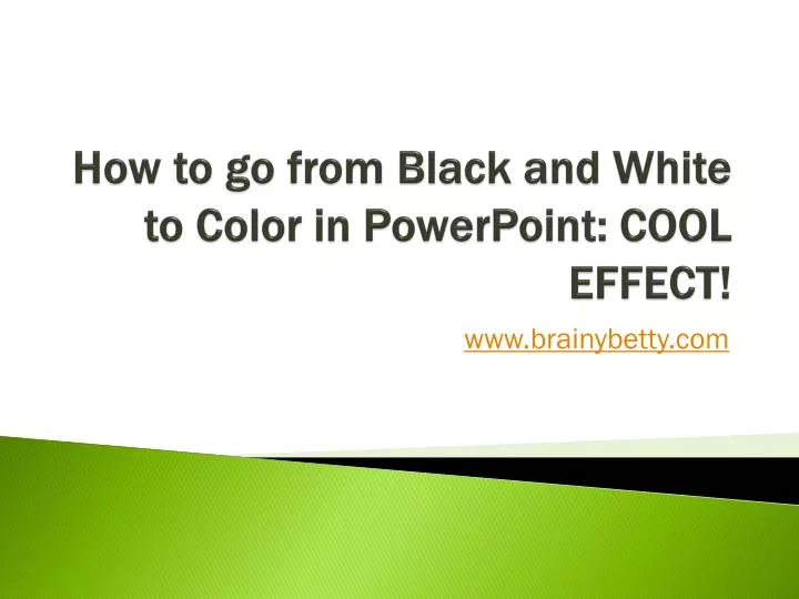 how to go from black and white to color in powerpoint cool effect