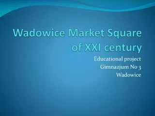 Wadowice Market Square of XXI century