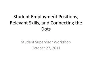 Student Employment Positions, Relevant Skills, and Connecting the Dots
