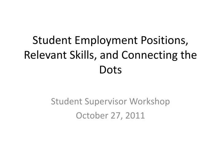 student employment positions relevant skills and connecting the dots