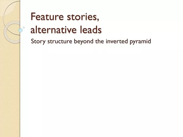 feature stories alternative leads