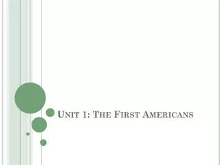 Unit 1: The First Americans