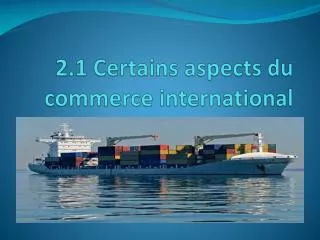 2 1 certains aspects du commerce international