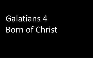Galatians 4 Born of Christ