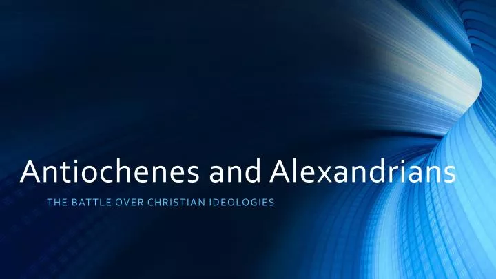 antiochenes and alexandrians