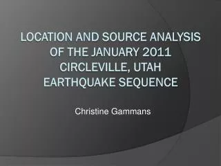 Location and Source Analysis of the January 2011 Circleville, Utah Earthquake Sequence