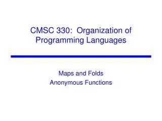 CMSC 330: Organization of Programming Languages