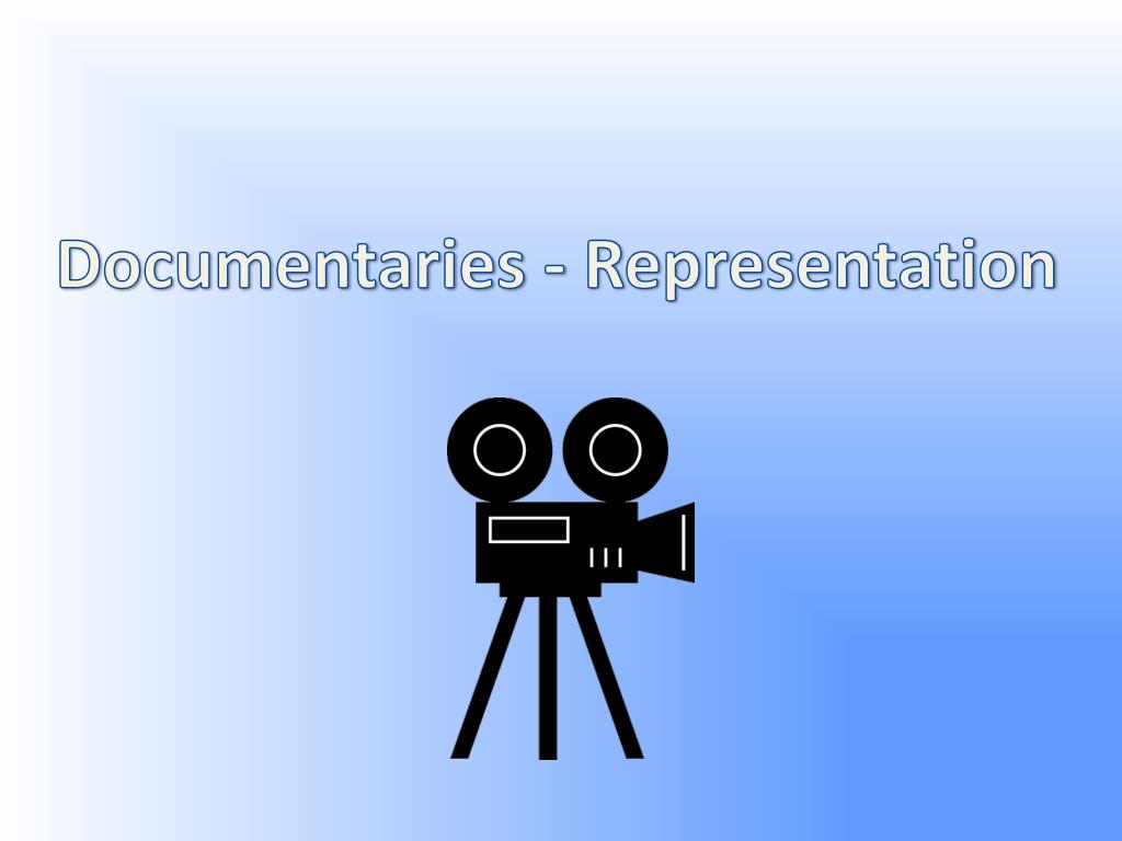 PPT - Documentaries - Representation PowerPoint Presentation, free ...