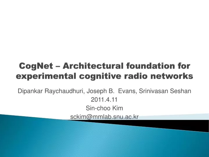 cognet architectural foundation for experimental cognitive radio networks