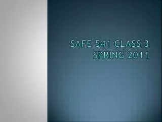 SAFE 541 Class 3 Spring 2011