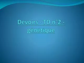 devoirs td n 2 g n tique