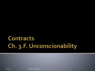 Contracts Ch. 3.F. Unconscionability