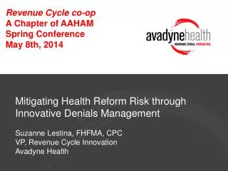 Mitigating Health Reform Risk through Innovative Denials Management Suzanne Lestina, FHFMA, CPC