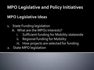 MPO Legislative and Policy Initiatives MPO Legislative Ideas State Funding legislation