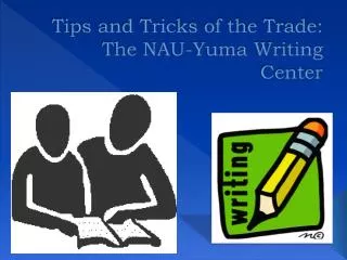 Tips and Tricks of the Trade: The NAU-Yuma Writing Center