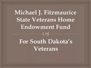 Michael J. Fitzmaurice State Veterans Home Endowment Fund