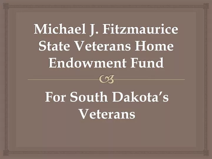 michael j fitzmaurice state veterans home endowment fund