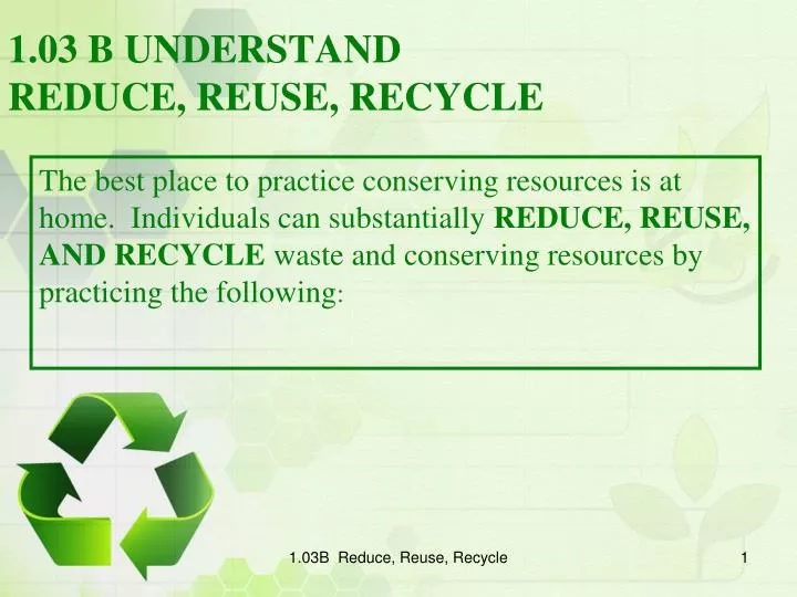 https://cdn1.slideserve.com/1888405/1-03-b-understand-reduce-reuse-recycle-n.jpg