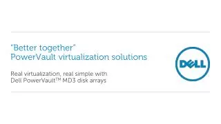 “Better together ” PowerVault virtualization solutions